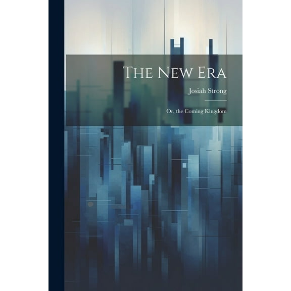 The New Era: Or, the Coming Kingdom, (Paperback)