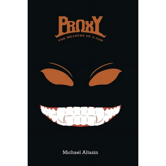 Proxy: The Measure of a God (Paperback) by Michael Altazin