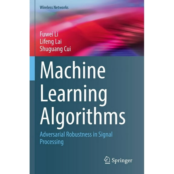 Wireless Networks Machine Learning Algorithms: Adversarial Robustness in Signal Processing, (Paperback)