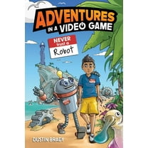 Adventures in a Video Game Adventures in a Video Game: Never Trust a Robot Volume 3, (Hardcover)