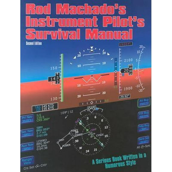 Pre-Owned Rod Machado's Instrument Pilot's Survival Manual (Paperback) 0971201501 9780971201507