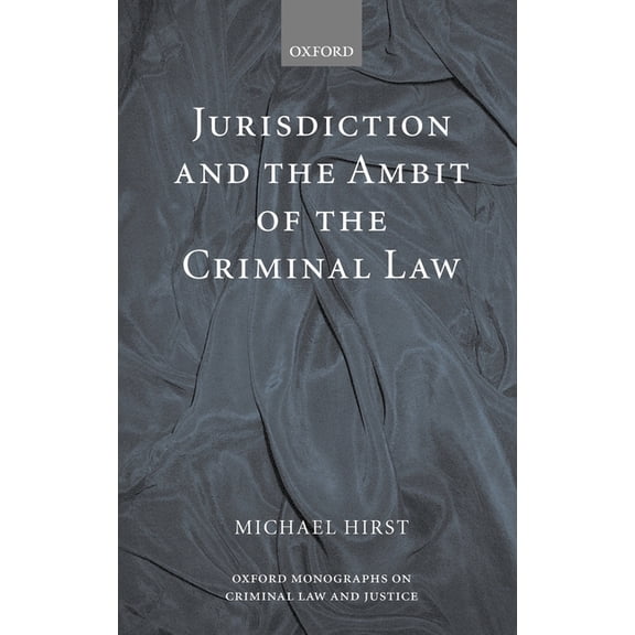 Oxford Monographs on Criminal Law and Ju Jurisdiction and the Ambit of the Criminal Law, (Hardcover)