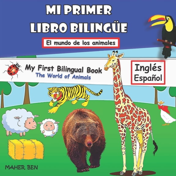 InglÃ©s - EspaÃ±ol Para NiÃ±os Mi Primer Libro Bilingue-Animales: Libro bilingÃ¼e (inglÃ©s-espaÃ±ol) para niÃ±os y principiantes (102 palabras), Book 1, (Paperback)