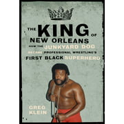 Angle View: The King of New Orleans: How the Junkyard Dog Became Professional Wrestling's First Black Superstar, Used [Paperback]