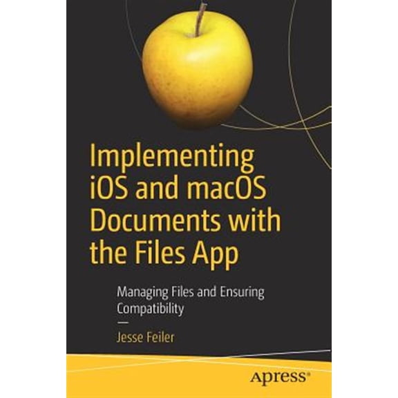 Pre-Owned Implementing IOS and macOS Documents with the Files App: Managing Files and Ensuring Compatibility (Paperback)