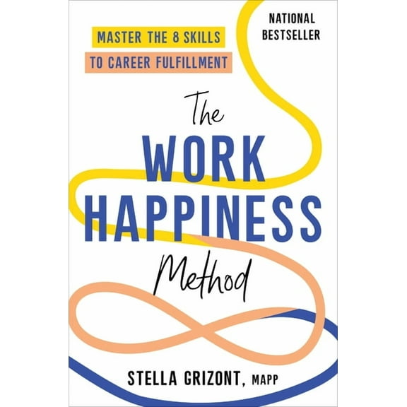 The Work Happiness Method: Master the 8 Skills to Career Fulfillment (Hardcover)