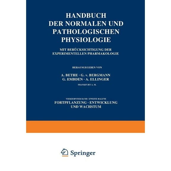 Handbuch Der Normalen Und Pathologischen Handbuch Der Normalen Und Pathologischen Physiologie Fortpflanzung Entwicklung Und Wachstum: 14. Band/Zweite HÃ¤lfte Mit , Book 14, (Paperback)