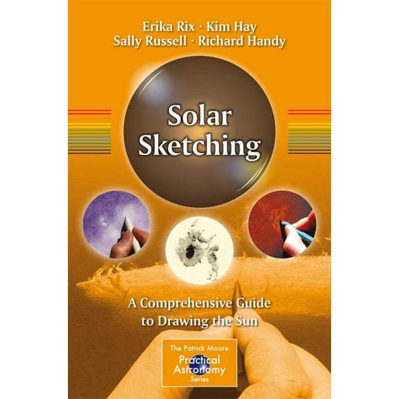 Patrick Moore Practical Astronomy Solar Sketching: A Comprehensive Guide to Drawing the Sun, Book 178, (Paperback)