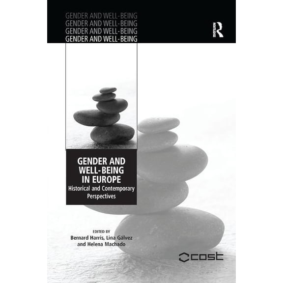 Gender and Well-Being Gender and Well-Being in Europe: Historical and Contemporary Perspectives. Edited by Bernard Harris, Lina Glvez and Hele, (Paperback)