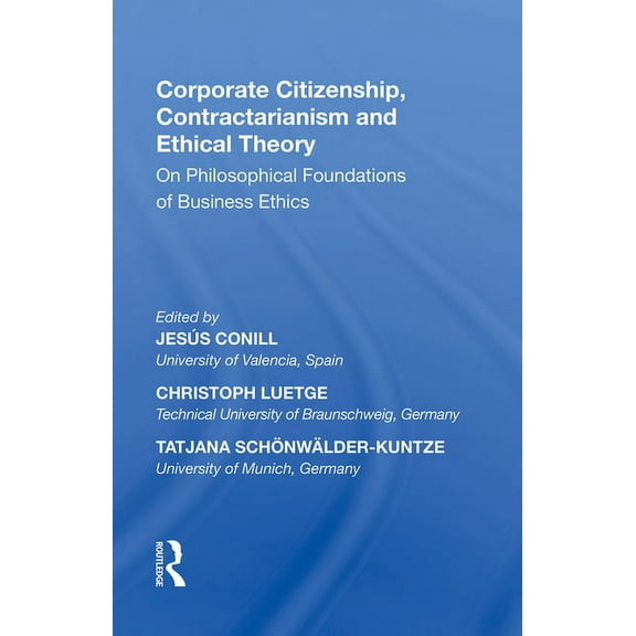 Law, Ethics and Economics Corporate Citizenship, Contractarianism and Ethical Theory: On Philosophical Foundations of Business Ethics, (Paperback)