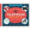 Super Simple Telephone Projects:: Inspiring & Educational Science Activities