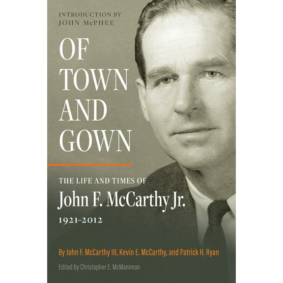 Of Town and Gown: The Life and Times of John F. McCarthy Jr. 1921-2012, (Paperback)