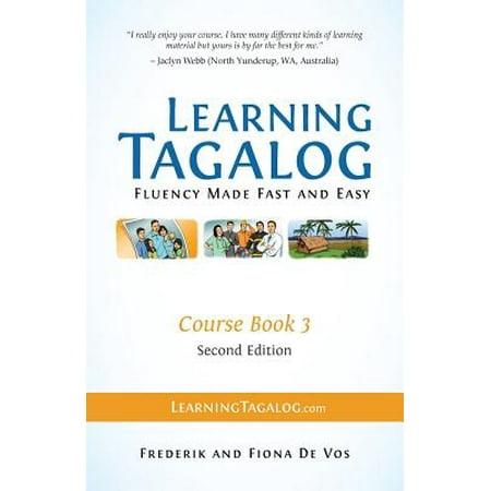 Learning Tagalog - Fluency Made Fast and Easy - Course Book 3 (Part of 7-Book Set) Color + Free Audio (Best Way To Learn Tagalog)