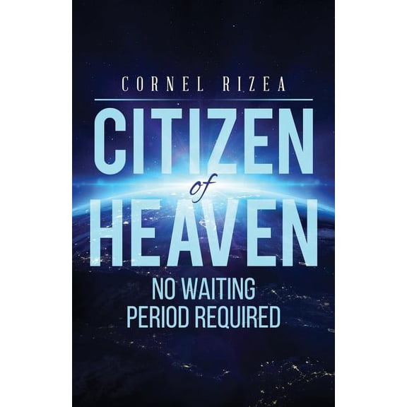 CITIZEN of HEAVEN: No Waiting Period Required, (Paperback)