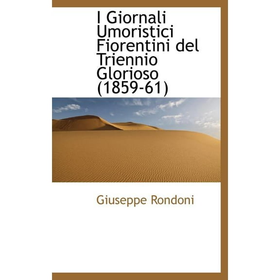 I Giornali Umoristici Fiorentini del Triennio Glorioso (1859-61) (Hardcover)