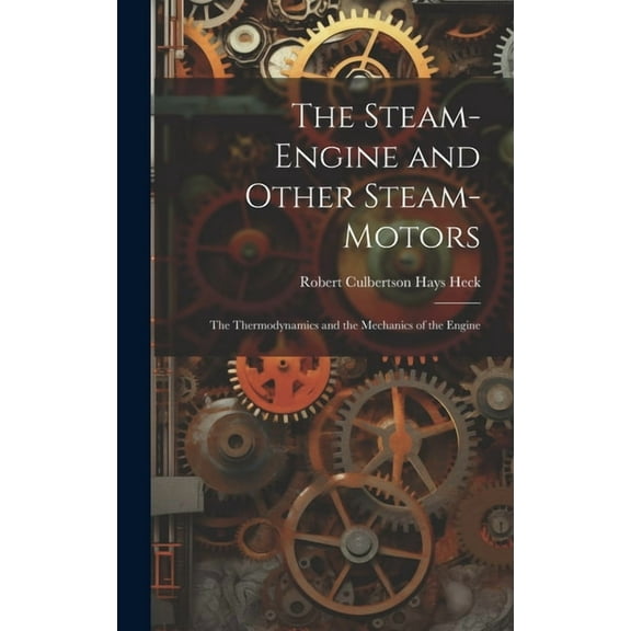 The Steam-Engine and Other Steam-Motors (Hardcover)
