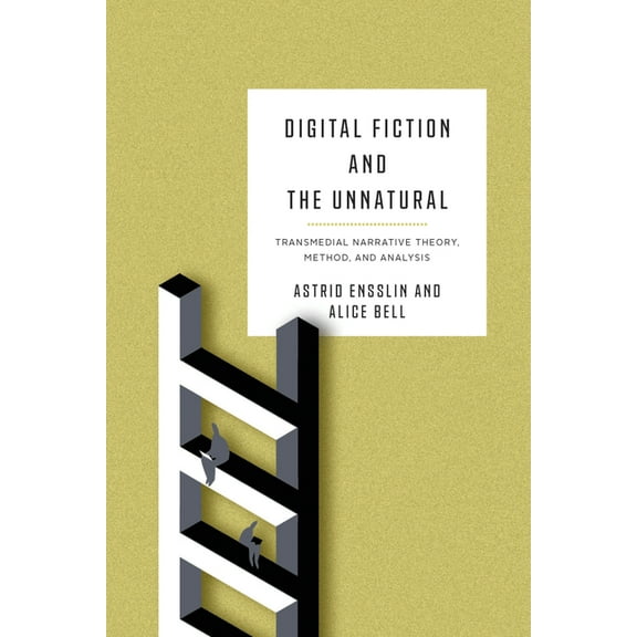 Theory and Interpretation of Narrative Digital Fiction and the Unnatural: Transmedial Narrative Theory, Method, and Analysis, (Paperback)