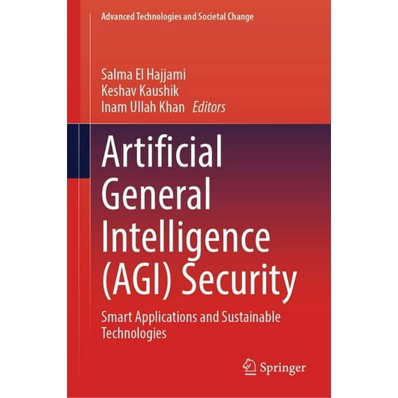 Advanced Technologies and Societal Chang Artificial General Intelligence (Agi) Security: Smart Applications and Sustainable Technologies, (Hardcover)