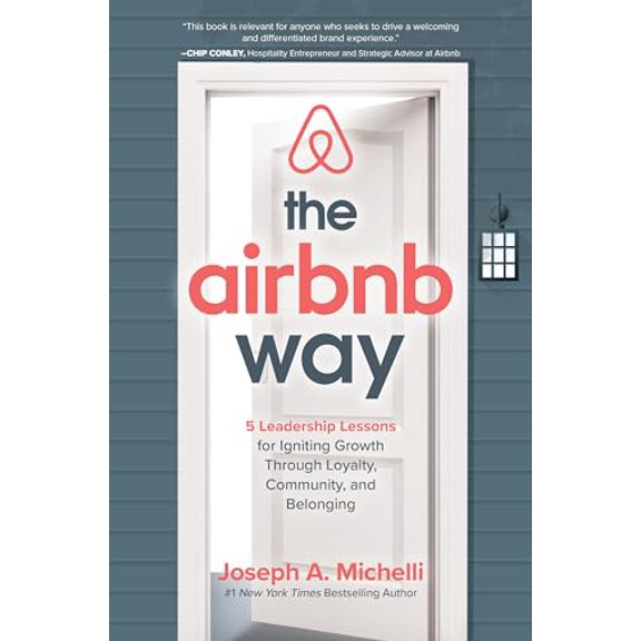 Pre-Owned The Airbnb Way: 5 Leadership Lessons for Igniting Growth through Loyalty, Community, and Belonging, 9781260455441, 1260455440, Hardcover, 1 edition