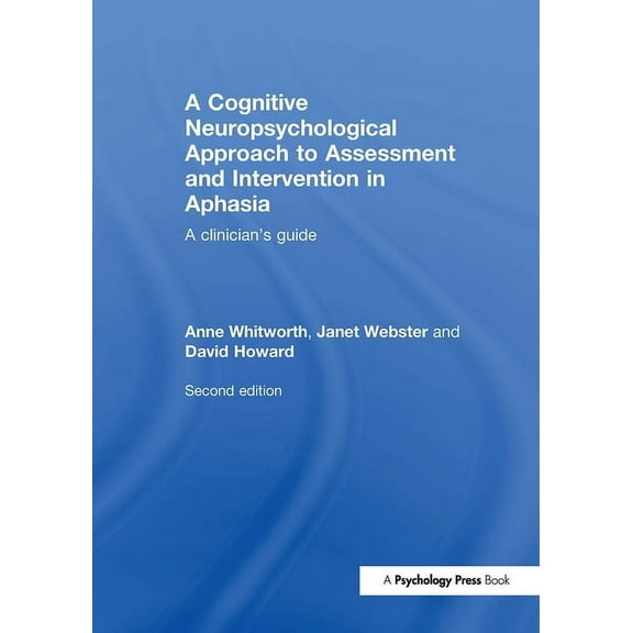 A Cognitive Neuropsychological Approach to Assessment and Intervention in Aphasia: A clinician's guide, (Hardcover)