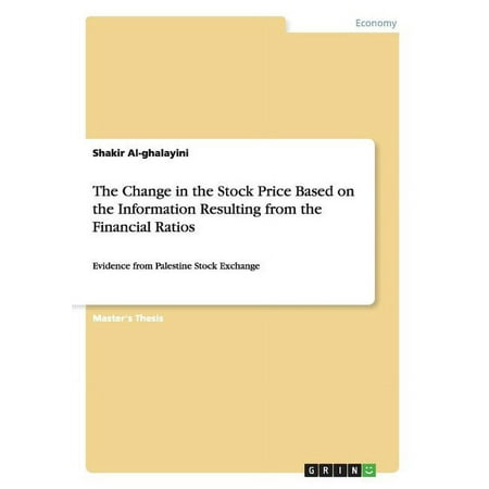 The Change in the Stock Price Based on the Information Resulting from the Financial Ratios : Evidence from Palestine Stock Exchange (Paperback)