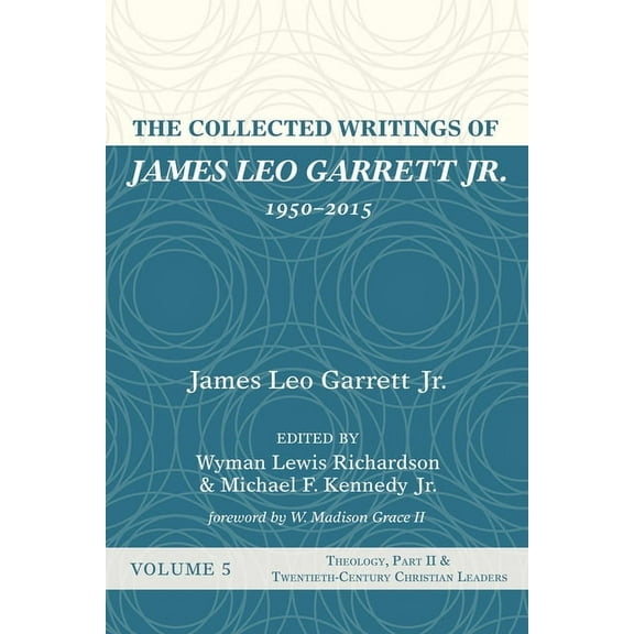 The Collected Writings of James Leo Garrett Jr., 1950-2015 (Paperback)