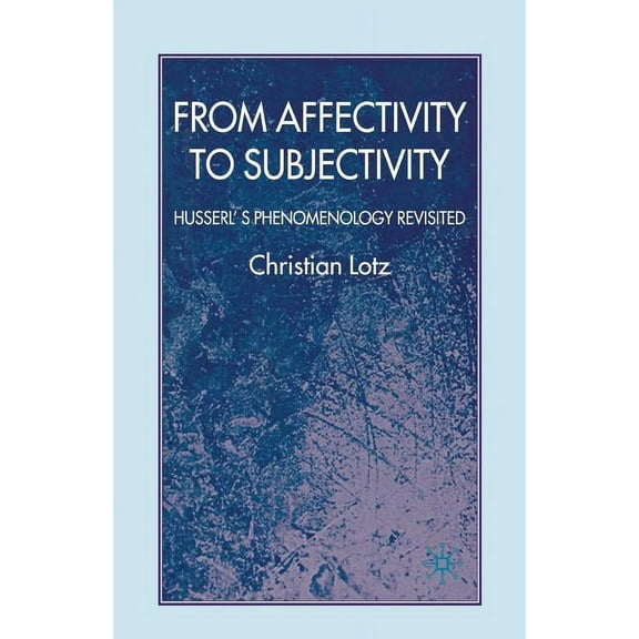 From Affectivity to Subjectivity: Husserl's Phenomenology Revisited, (Paperback)
