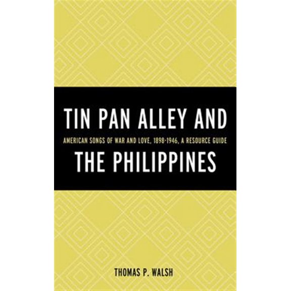 Pre-Owned Tin Pan Alley and the Philippines : American Songs of War And Love, 1898-1946, A Resource Guide (Hardcover)