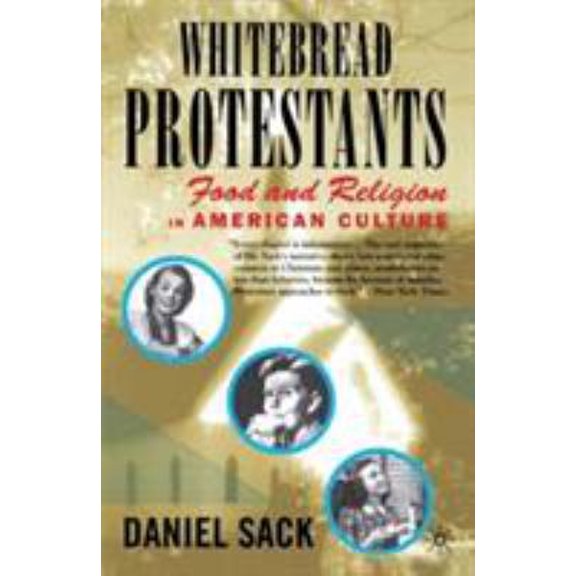 Pre-Owned Whitebread Protestants: Food and Religion in American Culture (Paperback) 0312294425 9780312294427