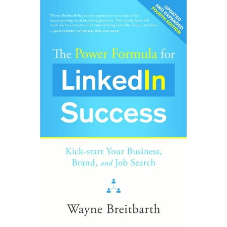 The Power Formula for LinkedIn Success (Fourth Edition - Completely Revised) : Kick-start Your Business, Brand, and Job (Best Job Search Sites 2019)