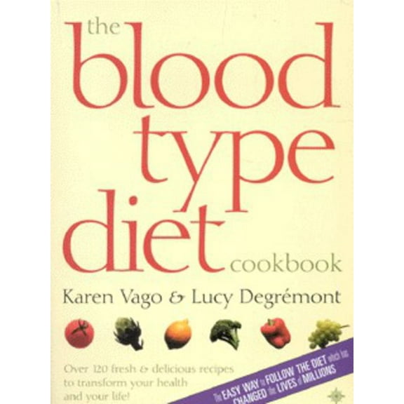 Pre-Owned The Blood Type Diet Cookbook: 100 Fresh and Delicious Recipes to Transform Your Health and Your Life! (Paperback) 0007127952 9780007127955