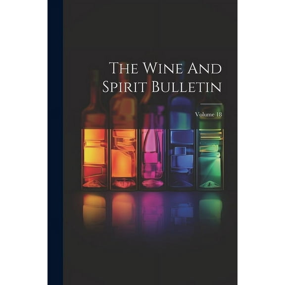 The Wine And Spirit Bulletin; Volume 18 (Paperback)