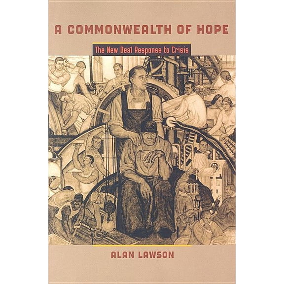 American Moment A Commonwealth of Hope: The New Deal Response to Crisis, (Paperback)