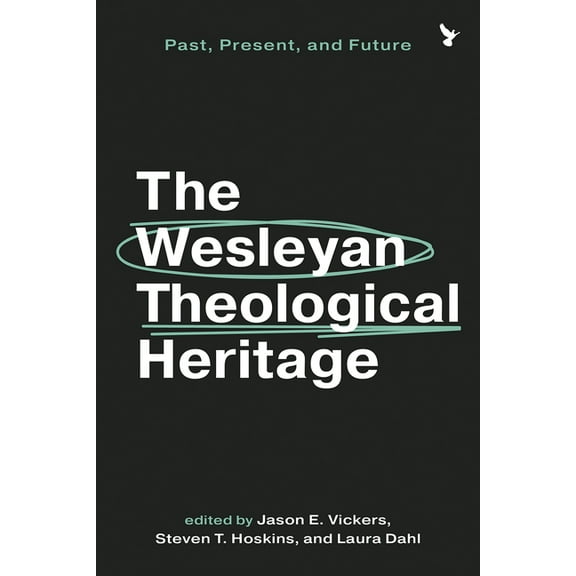The Wesleyan Theological Heritage: Past, Present, and Future, (Hardcover)