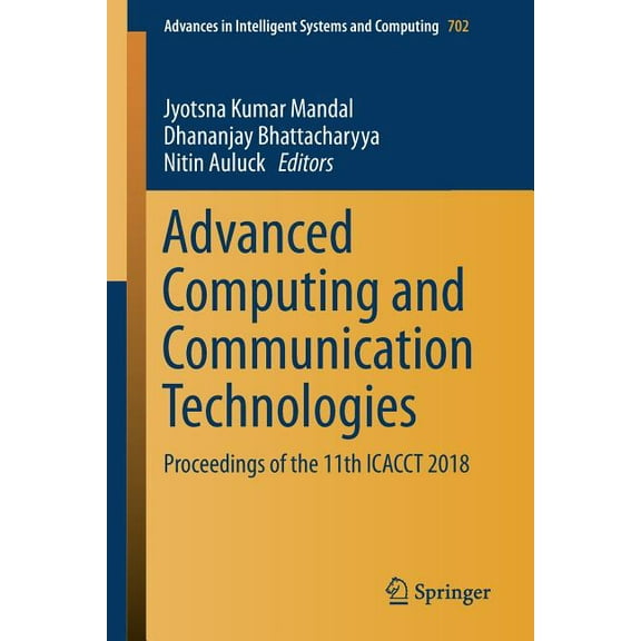 Advances in Intelligent Systems and Comp Advanced Computing and Communication Technologies: Proceedings of the 11th Icacct 2018, Book 702, (Paperback)