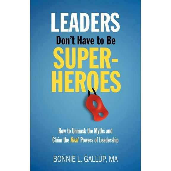 Leaders Don't Have to Be Superheroes