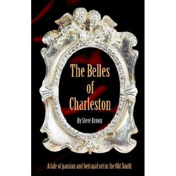 Pre-Owned The Belles of Charleston (Paperback) 0971252130 9780971252134