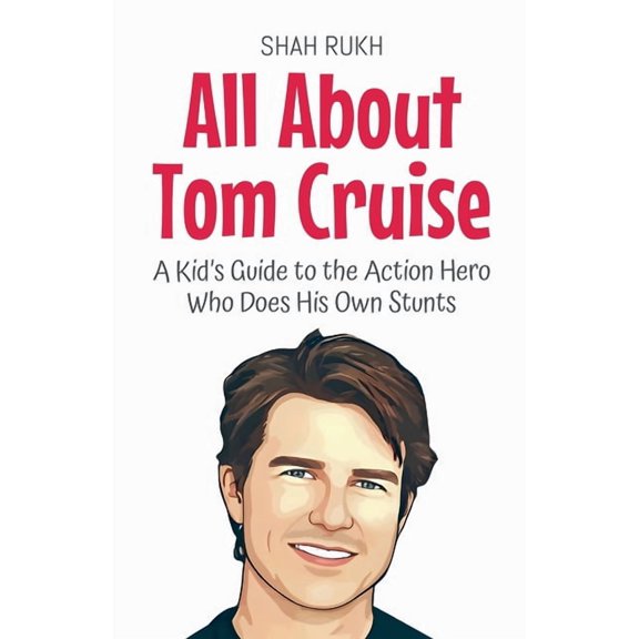 Knowledge Books for Kids All About Tom Cruise: A Kid's Guide to the Action Hero Who Does His Own Stunts, Book 36, (Paperback)