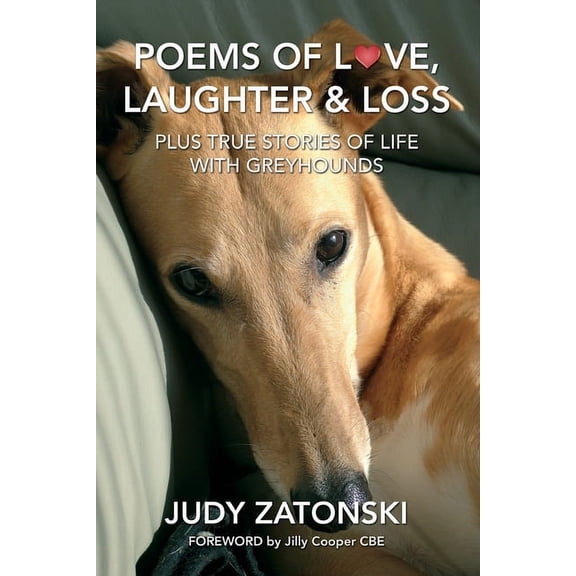 Poems of Love, Laughter and Loss plus True Stories of Life With Greyhounds, (Paperback)