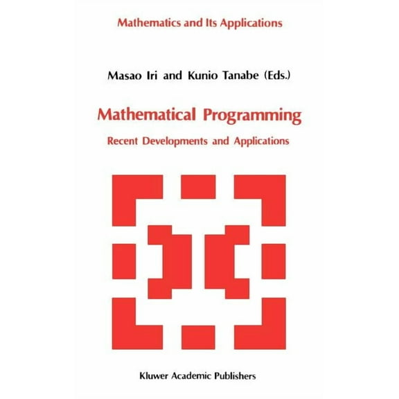 Mathematics and Its Applications Mathematical Programming: Recent Developments and Applications, Book 6, (Hardcover)