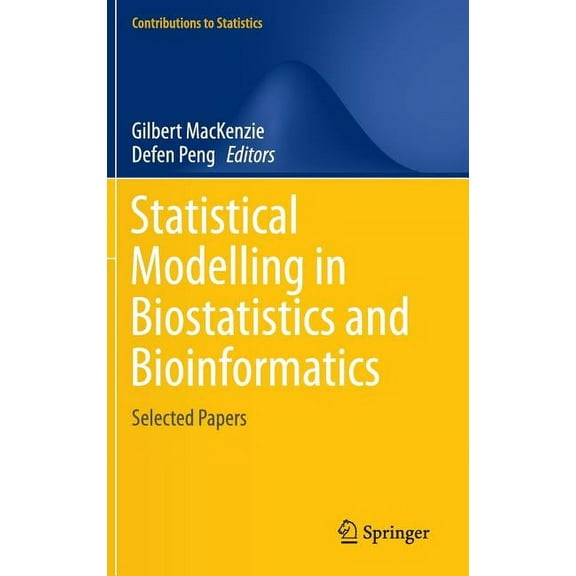 Contributions to Statistics Statistical Modelling in Biostatistics and Bioinformatics: Selected Papers, (Hardcover)
