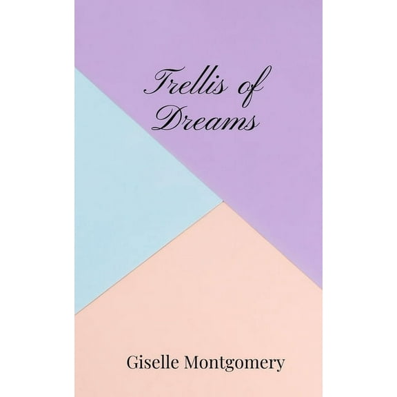 Trellis of Dreams, (Paperback)
