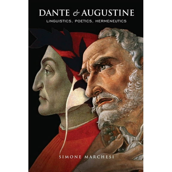 Toronto Italian Studies Dante and Augustine: Linguistics, Poetics, Hermeneutics, (Paperback)
