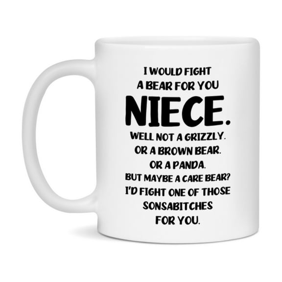 Funny Mug For Niece, I Would Fight A Bear For You Niece, Double-Sided 11Oz Or 15Oz Ceramic Coffee Cup