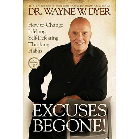 Excuses Begone! : How to Change Lifelong, Self-Defeating Thinking Habits
