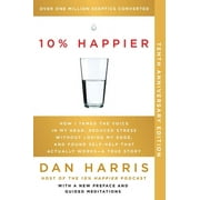 10% Happier 10th Anniversary: How I Tamed the Voice in My Head, Reduced Stress Without Losing My Edge, and Found Self-Help That Actually Works--A True Story (Paperback)