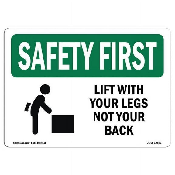 SignMission OS-SF-P-710-L-10826 OSHA Safety First Sign - Lift with Your Legs Not Your Back