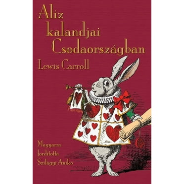 Aliz kalandjai Csodaországban: Alice's Adventures in Wonderland in Hungarian, (Paperback)