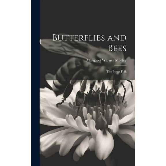 Butterflies and Bees: The Insect Folk, (Hardcover)