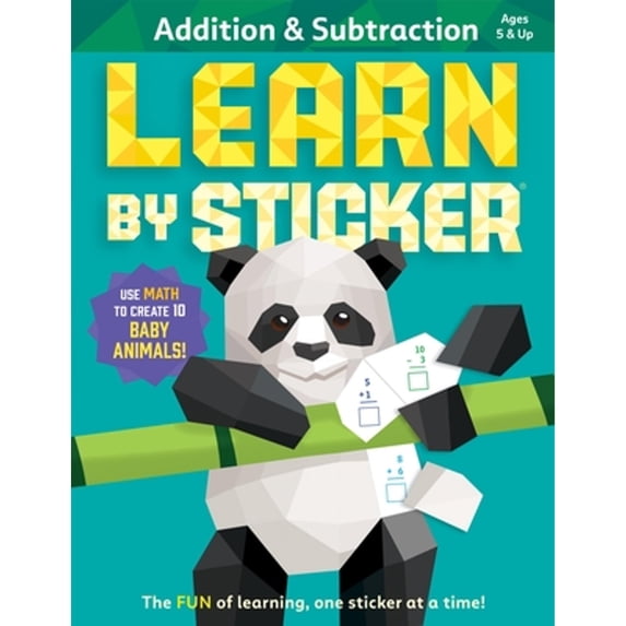 Pre-Owned Learn by Sticker: Addition and Subtraction: Use Math to Create 10 Baby Animals! (Paperback) 1523519789 9781523519781